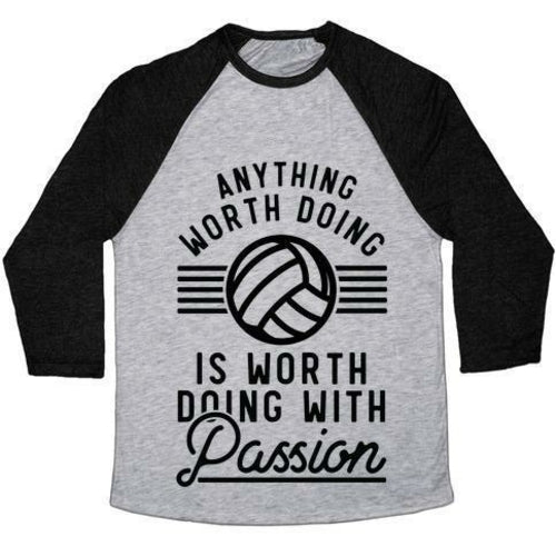 ANYTHING WORTH DOING IS WORTH DOING WITH PASSION VOLLEYBALL UNISEX TRI